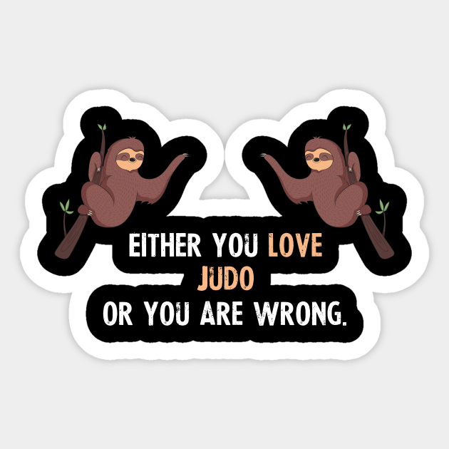 Either You Love Judo Or You Are Wrong With Cute Sloths Hanging Judo